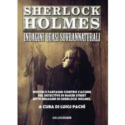 Sherlock Holmes: Indagini Quasi Sovrannaturali Sherlock Holmes: Indagini Quasi Sovrannaturali