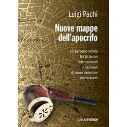Nuove Mappe Dell'apocrifo. Un Percorso Mirato Tra Gli Autori Di Nuove Avventure Sherlockiane Nuove Mappe Dell'apocrifo. Un Percorso Mirato Tra Gli Autori Di Nuove Avventure Sherlockiane