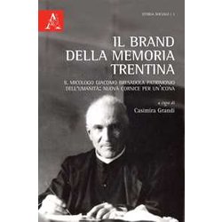 Il Brand Della Memoria Trentina. Il Micologo Giacomo Bresadola Patrimonio Dell'umanità : Nuova Cornice Per Un'icona Il Brand Della Memoria Trentina. Il Micologo Giacomo Bresadola Patrimonio Dell'umanità : Nuova Cornice Per Un'icona