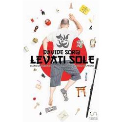 Levati Sole - Diario Umoristico Di Un Italiano Residente In Giappone Levati Sole - Diario Umoristico Di Un Italiano Residente In Giappone