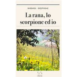 La Rana, Lo Scorpione Ed Io La Rana, Lo Scorpione Ed Io