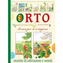 Orto Di Casa, Per Le 4 Stagioni. Tecniche Di Coltivazione E Varietà Orto Di Casa, Per Le 4 Stagioni. Tecniche Di Coltivazione E VarietÃ