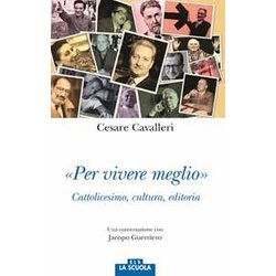 «Per Vivere Meglio». Cattolicesimo, Cultura, Editoria. Una Conversazione Con Jacopo Guerriero «Per Vivere Meglio». Cattolicesimo, Cultura, Editoria. Una Conversazione Con Jacopo Guerriero