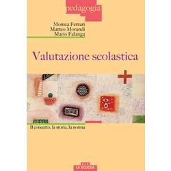 Valutazione Scolastica. Il Concetto, La Storia, La Norma Valutazione Scolastica. Il Concetto, La Storia, La Norma