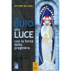 Dal Buio Alla Luce Con La Forza Della Preghiera Dal Buio Alla Luce Con La Forza Della Preghiera