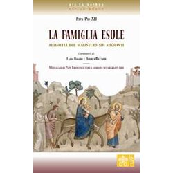 La Famiglia Esule. Attualità Del Magistero Sui Migranti La Famiglia Esule. Attualità Del Magistero Sui Migranti