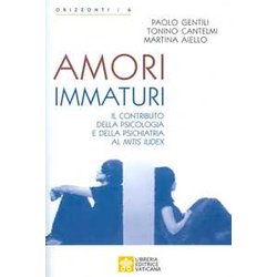 Amori Immaturi. Il Contributo Della Psicologia E Della Psichiatria Al Mitis Iudex