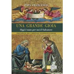 Una Grande Gioia. Oggi è Nato Per Noi Il Salvatore Una Grande Gioia. Oggi è Nato Per Noi Il Salvatore
