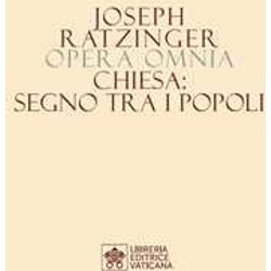Opera Omnia Di Joseph Ratzinger. Chiesa: Segno Tra I Popoli (Vol. 8/1)