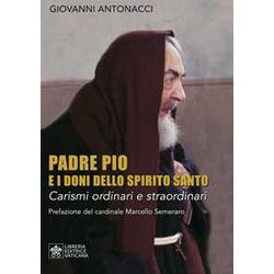 Padre Pio e i doni dello Spirito Santo. Carismi ordinari e straordinari