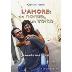 L'amore: Un Nome, Un Volto. In Cammino Con I Fidanzati