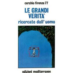 Le Grandi Verità Ricercate Dall'uomo Le Grandi Verità Ricercate Dall'uomo