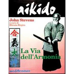Aikido. La Via Dell'armonia Aikido. La Via Dell'armonia