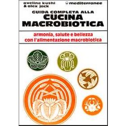 Guida Completa Alla Cucina Macrobiotica