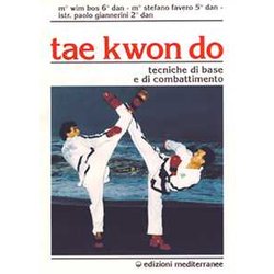 Tae Kwon Do. Tecniche Di Base E Di Combattimento Tae Kwon Do. Tecniche Di Base E Di Combattimento