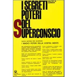 I Segreti Poteri Del Superconscio I Segreti Poteri Del Superconscio