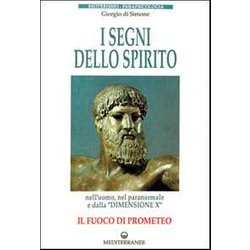 I Segni Dello Spirito. Il Fuoco Di Prometeo