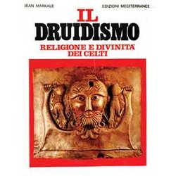 Il Druidismo. Religione E Divinità Dei Celti Il Druidismo. Religione E Divinità Dei Celti