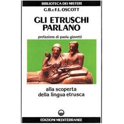 Gli Etruschi Parlano. Alla Scoperta Della Lingua Etrusca Gli Etruschi Parlano. Alla Scoperta Della Lingua Etrusca