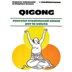 Qigong. Esercizi Tradizionali Cinesi Per La Salute Qigong. Esercizi Tradizionali Cinesi Per La Salute