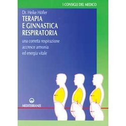 Terapia E Ginnastica Respiratoria. Con Numerosi Esercizi. Una Corretta Respirazione Accresce Armonia E Energia Vitale Terapia E Ginnastica Respiratoria. Con Numerosi Esercizi. Una Corretta Respirazione Accresce Armonia E Energia Vitale