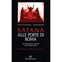 Satana Alle Porte Di Roma. Un Viaggio Nel Mondo Delle Messe Nere Satana Alle Porte Di Roma. Un Viaggio Nel Mondo Delle Messe Nere