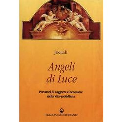 Angeli Di Luce. Portatori Di Saggezza Nella Vita Quotidiana