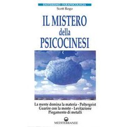 Il Mistero Della Psicocinesi. La Mente Domina La Materia. Poltergeist. Guarire Con La Mente. Levitazione. Piegamento Dei Metalli Il Mistero Della Psicocinesi. La Mente Domina La Materia. Poltergeist. Guarire Con La Mente. Levitazione. Piegamento Dei Metalli