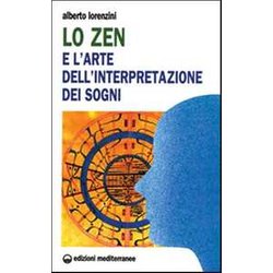 Lo Zen E L'arte Dell'interpretazione Dei Sogni Lo Zen E L'arte Dell'interpretazione Dei Sogni