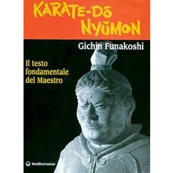 Karate Do Nyumon. Il Testo Fondamentale Del Maestro Karate Do Nyumon. Il Testo Fondamentale Del Maestro