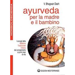Ayurveda Per La Madre E Il Bambino. I Consigli Della Medicina Tradizionale Indiana Dal Concepimento Ai Primi Mesi Di Vita Ayurveda Per La Madre E Il Bambino. I Consigli Della Medicina Tradizionale Indiana Dal Concepimento Ai Primi Mesi Di Vita