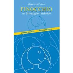 Pinocchio. Un Messaggio Iniziatico Pinocchio. Un Messaggio Iniziatico