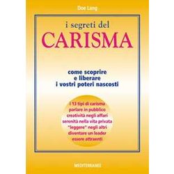 I Segreti Del Carisma. Come Scoprire E Liberare I Vostri Poteri Nascosti I Segreti Del Carisma. Come Scoprire E Liberare I Vostri Poteri Nascosti