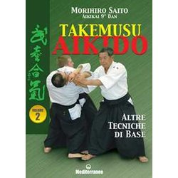Takemusu Aikido. Altre Tecniche Di Base (Vol. 2) Takemusu Aikido. Altre Tecniche Di Base (Vol. 2)
