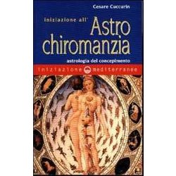 Iniziazione All'astrochiromanzia. Astrologia Del Concepimento Iniziazione All'astrochiromanzia. Astrologia Del Concepimento