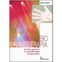 Biopranoterapia. Teoria, Pratica E Metodologia Terapeutica Biopranoterapia. Teoria, Pratica E Metodologia Terapeutica