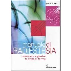Manuale Di Radiestesia. Conoscere E Gestire Le Onde Di Forma Manuale Di Radiestesia. Conoscere E Gestire Le Onde Di Forma