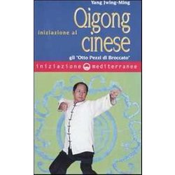 Iniziazione Al Qigong Cinese. Gli «Otto Pezzi Di Broccato» Iniziazione Al Qigong Cinese. Gli «Otto Pezzi Di Broccato»