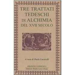 Tre Trattati Tedeschi Di Alchimia Del Xvii Secolo Tre Trattati Tedeschi Di Alchimia Del Xvii Secolo