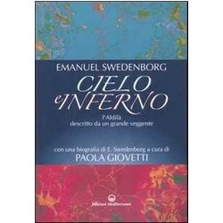 Cielo E Inferno. L'aldilà Descritto Da Un Grande Veggente Cielo E Inferno. L'aldilà Descritto Da Un Grande Veggente