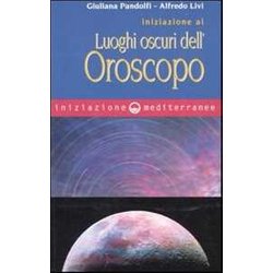 Iniziazione Ai Luoghi Oscuri Dell'oroscopo Iniziazione Ai Luoghi Oscuri Dell'oroscopo