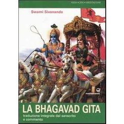 La Bhagavad Gita. Traduzione Integrale Dal Sanscrito E Commento