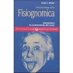 Iniziazione Alla Fisiognomica. Interpretare Le Caratteristiche Del Corpo Iniziazione Alla Fisiognomica. Interpretare Le Caratteristiche Del Corpo