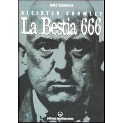 Aleister Crowley. La Bestia 666 Aleister Crowley. La Bestia 666
