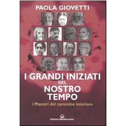 I Grandi Iniziati Del Nostro Tempo. I Maestri Del Cammino Interiore I Grandi Iniziati Del Nostro Tempo. I Maestri Del Cammino Interiore