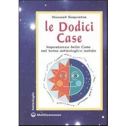 Le Dodici Case. Importanza Delle Case Nel Tema Astrologico Natale Le Dodici Case. Importanza Delle Case Nel Tema Astrologico Natale