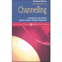Iniziazione Al Channelling. Comunicare Con Entità , Spiriti Guida E Maestri Spirituali Iniziazione Al Channelling. Comunicare Con Entità , Spiriti Guida E Maestri Spirituali