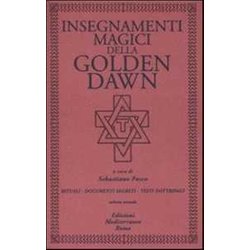 Insegnamenti Magici Della Golden Dawn. Rituali, Documenti Segreti, Testi Dottrinali (Vol. 2)