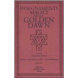 Insegnamenti Magici Della Golden Dawn. Rituali, Documenti Segreti, Testi Dottrinali (Vol. 3) Insegnamenti Magici Della Golden Dawn. Rituali, Documenti Segreti, Testi Dottrinali (Vol. 3)
