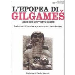 L'epopea Di Gilgames. L'eroe Che Non Voleva Morire L'epopea Di Gilgames. L'eroe Che Non Voleva Morire